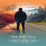 WAY TO A LIMITLESS YOU, THE