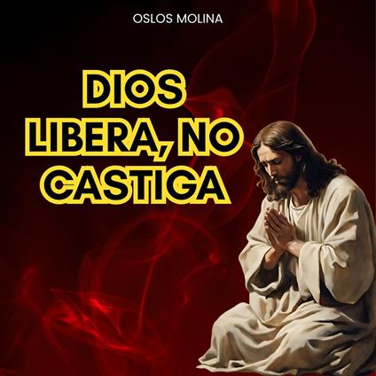 Dios libera, no castiga