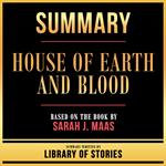 Summary - House Of Earth And Blood