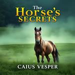 Horse's Secrets, The: How Ancient Riders Shaped Our World