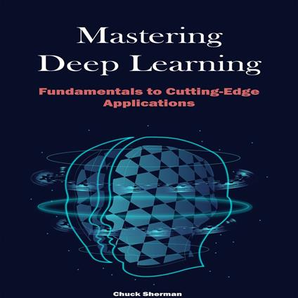 Mastering Deep Learning