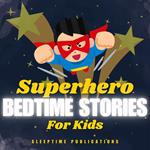 Superhero Bedtime Stories for Kids