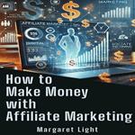 How to Make Money with Affiliate Marketing