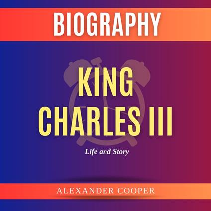 King Charles III Biography by Alexander Cooper
