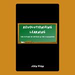 Revolutionizing Learning: The Future of EdTech in the Classroom