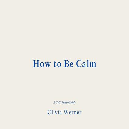 How to Be Calm