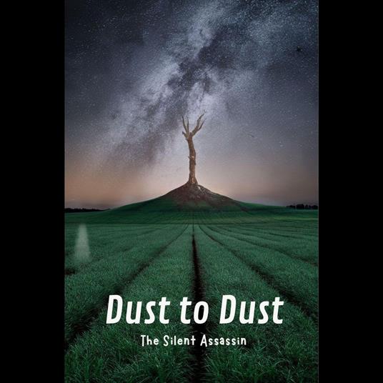 Dust to Dust: The Silent Assassin