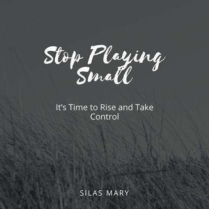 Stop Playing Small