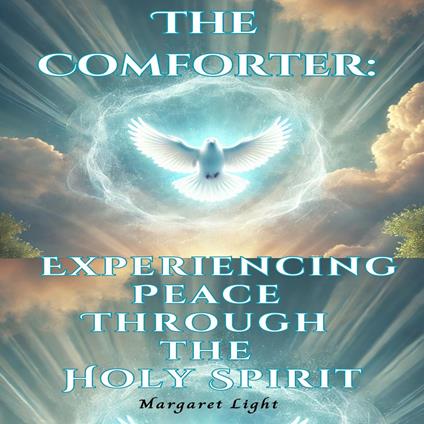 Comforter, The: Experiencing Peace Through the Holy Spirit