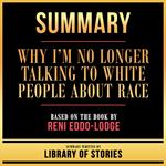 Summary - Why I’m No Longer Talking To White People About Race