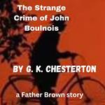 Strange Crime of John Boulnois, The