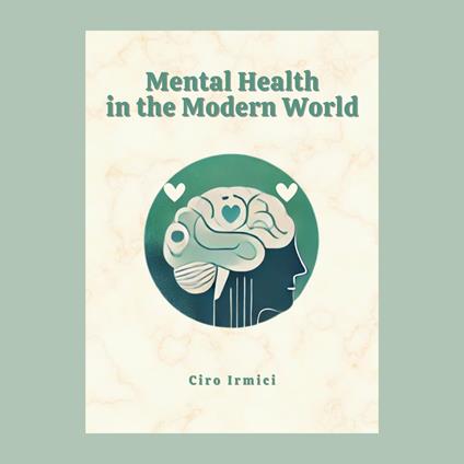 Mental Health in the Modern World: Navigating the Challenges of Today’s Society