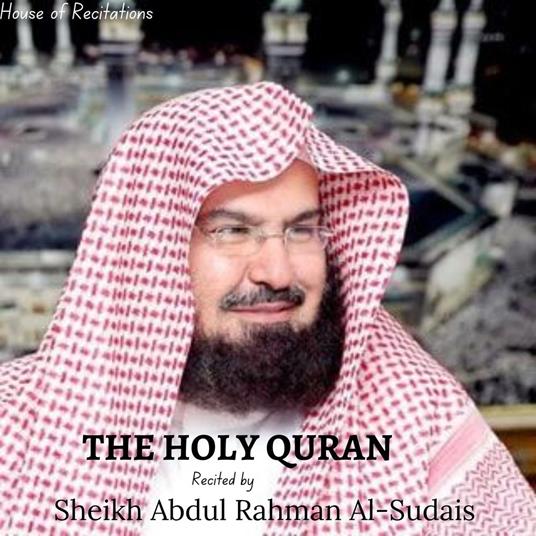 Holy Quran, The - Sheikh Abdul Rahman Al-Sudais