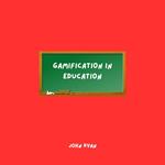 Gamification in Education