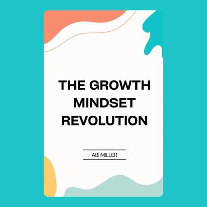Growth Mindset Revolution, The