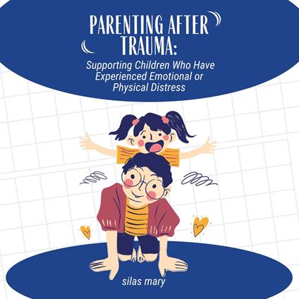 Parenting After Trauma