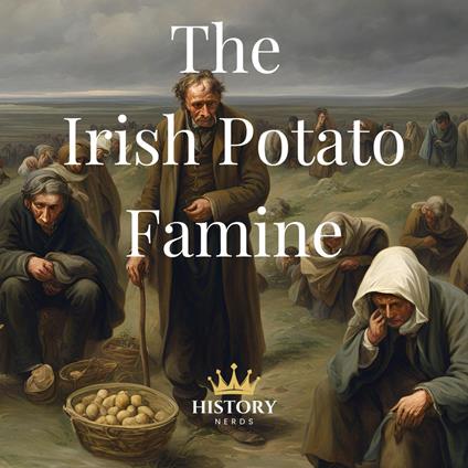 Irish Potato Famine, The