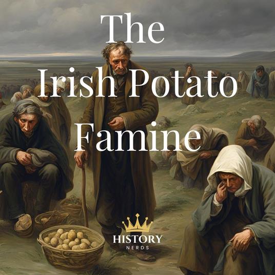 Irish Potato Famine, The