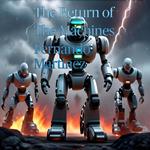 Return Of The Machines, The