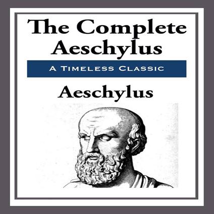 Complete Aeschylus, The
