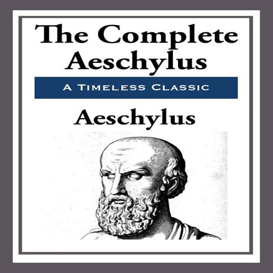Complete Aeschylus, The
