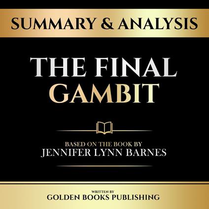 Summary & Analysis - The Final Gambit