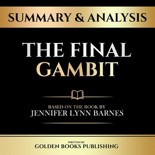 Summary & Analysis - The Final Gambit