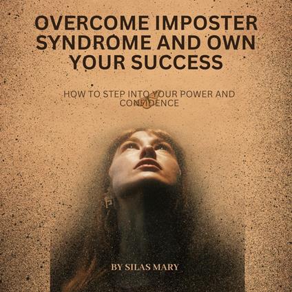 Overcome Imposter Syndrome and Own Your Success