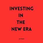 Investing in the New Era