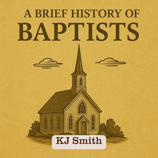 Brief History of Baptists, A