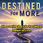 Destined for More