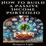 How to Build a Passive Income Portfolio