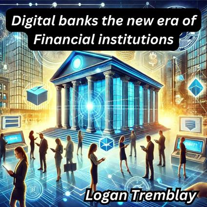 Digital banks the new era of Financial institutions