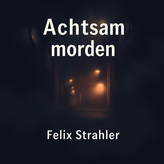 Achtsam morden in der Dunkelheit