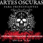 ARTES OSCURAS PARA PRINCIPIANTES