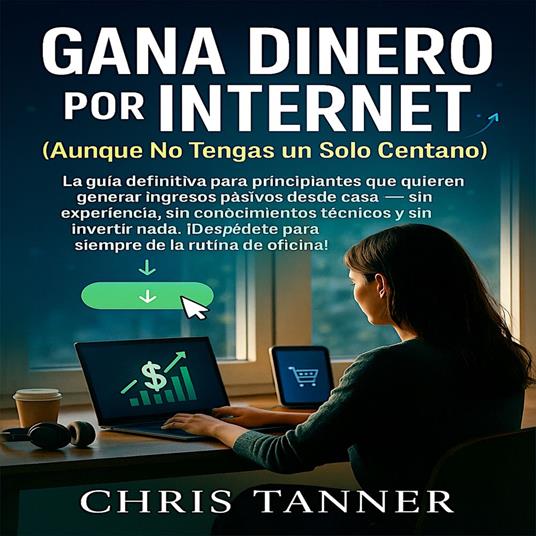 Gana Dinero por Internet (Aunque No Tengas un Solo Centavo)