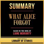Summary - What Alice Forgot