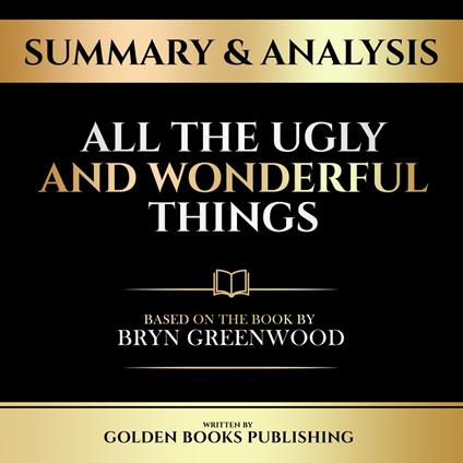 Summary & Analysis - All The Ugly And Wonderful Things