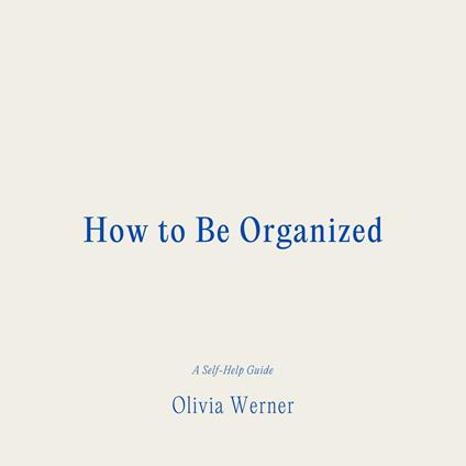 How to Be Organized