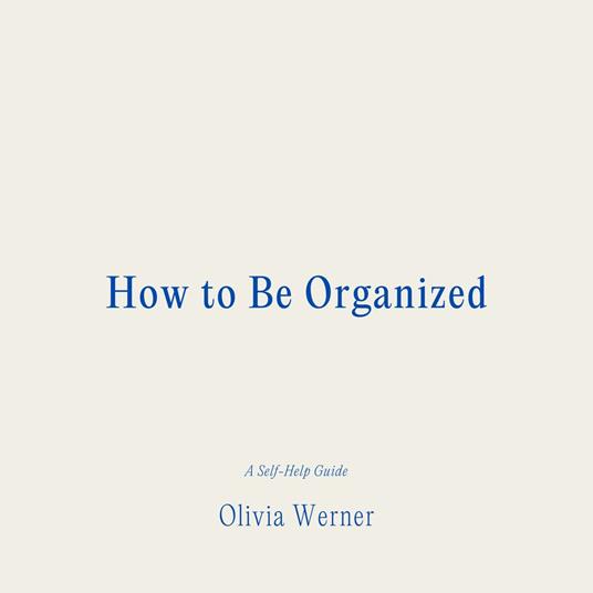 How to Be Organized