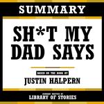Summary - Sh*T My Dad Says