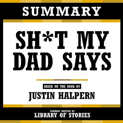 Summary - Sh*T My Dad Says