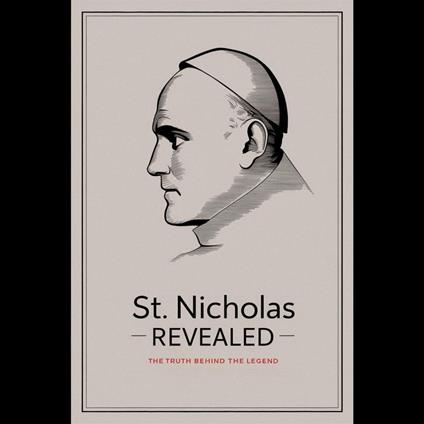 St. Nicholas Revealed: The Truth Behind the Legend