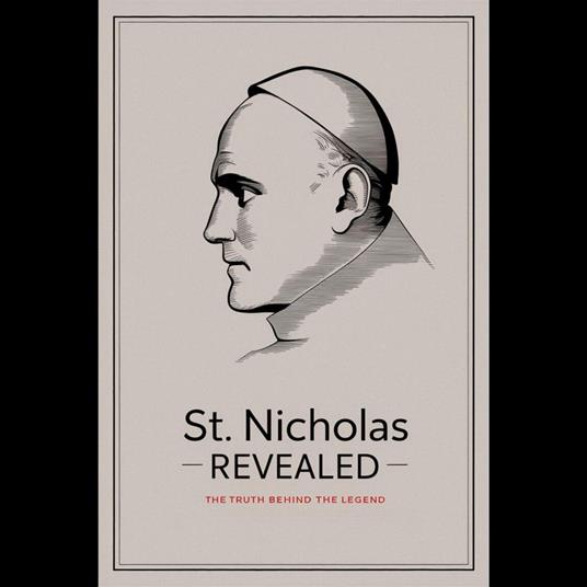 St. Nicholas Revealed: The Truth Behind the Legend