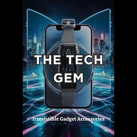 Tech Gem, The: Irresistible Gadget Accessories
