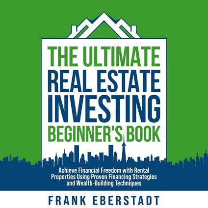 Ultimate Real Estate Investing Beginner’s Book, The