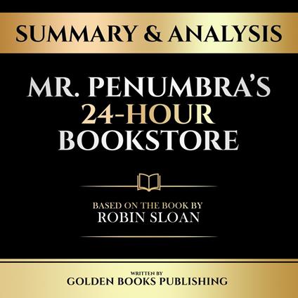 Summary & Analysis - Mr. Penumbra’s 24-Hour Bookstore