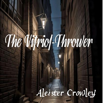 Vitriol-Thrower, The