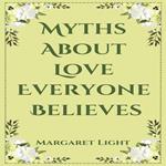 Myths About Love Everyone Believes