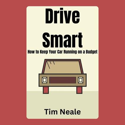 Drive Smart: How to Keep Your Car Running on a Budget
